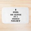 I Feel So Alone On A Friday Night Bath Mat Official Lana Del Rey Shop