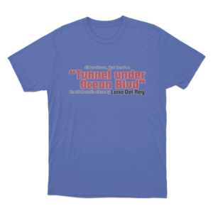 Did you know that theres a tunnel under Ocean Blvd T Shirt Blue